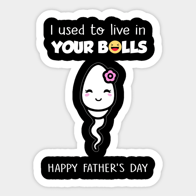 I Used To Live In Your Balls Funny Daughter Happy Father's Day Sticker by PlumleelaurineArt